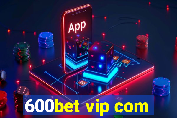 600bet vip com